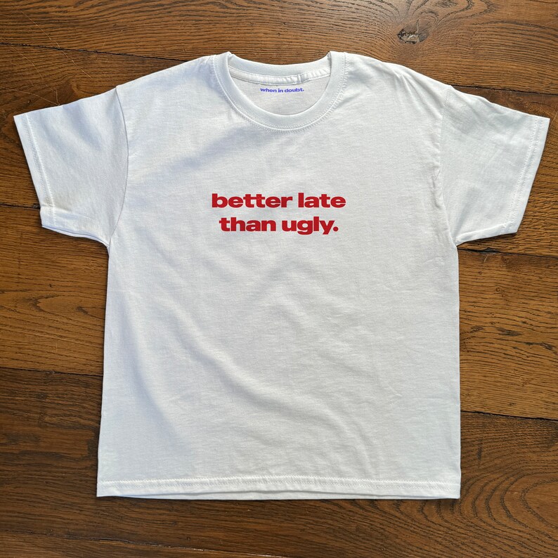 Better Late Than Ugly T-shirt  - Women'S Fashion From The 90S 评论和价格